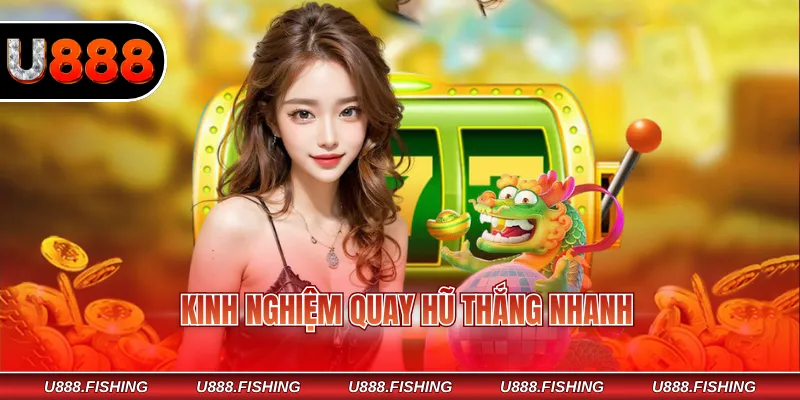 Review U888 JILI - Sân Chơi Đổi Thưởng Tặng Tiền Hàng Ngày 4 Kinh nghiệm quay hũ thắng nhanh