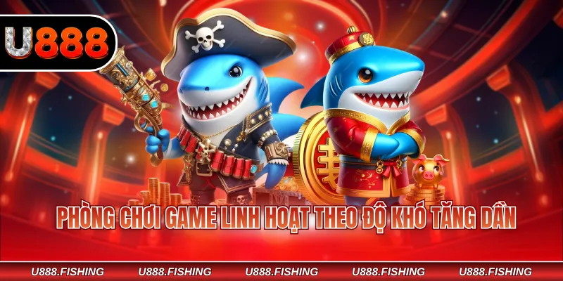 Bắn Cá U888 2 Phòng chơi game linh hoạt theo độ khó tăng dần