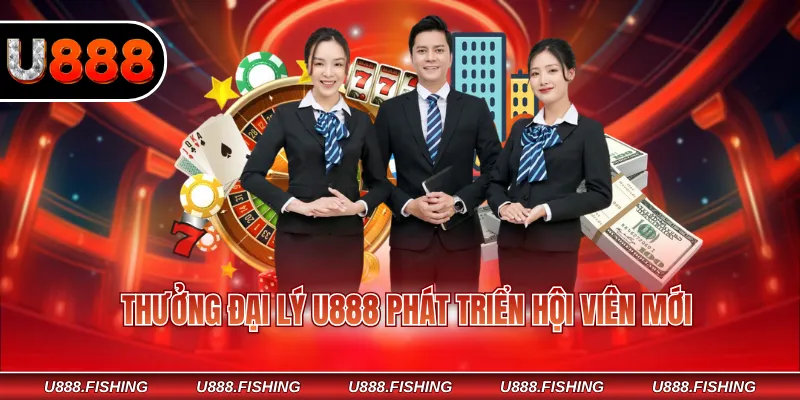 Đại Lý U888 2 Thưởng đại lý U888 phát triển hội viên mới
