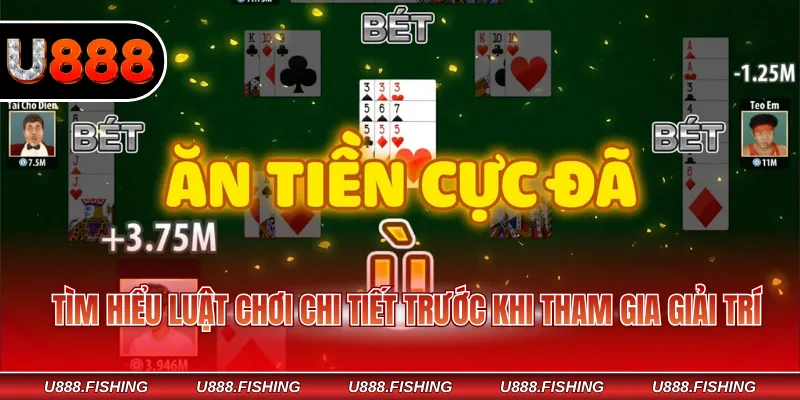 Trải Nghiệm Phỏm U888 Tặng Thưởng Mỗi Ngày Cho Hội Viên 3 Tìm hiểu luật chơi chi tiết trước khi tham gia giải trí
