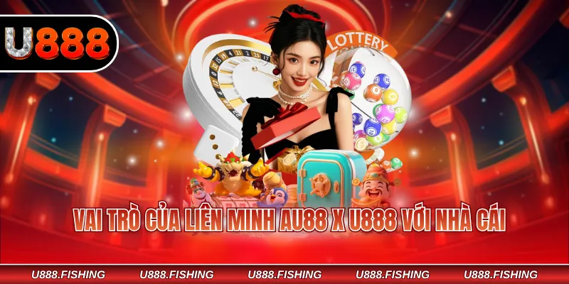 AU88 X U888 - Liên Minh Hợp Tác Quan Trọng Của Nhà Cái 2 Vai trò của liên minh AU88 x U888 với nhà cái